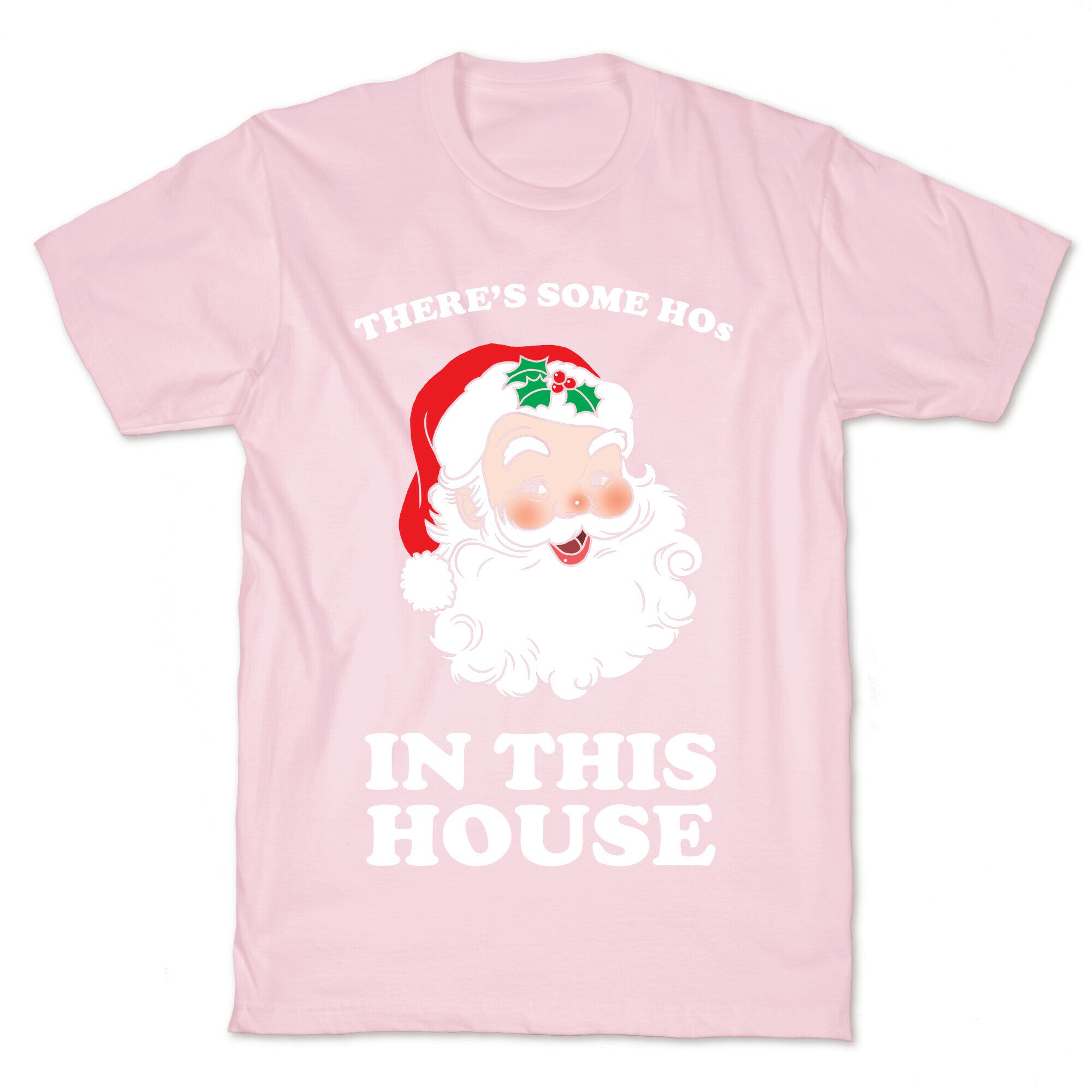 There's Some Hos in this House T-Shirt